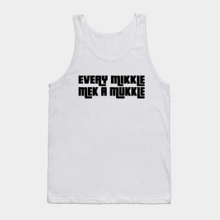 EVERY MIKKLE MEK A MUKKLE - IN BLACK - FETERS AND LIMERS – CARIBBEAN EVENT DJ GEAR Tank Top